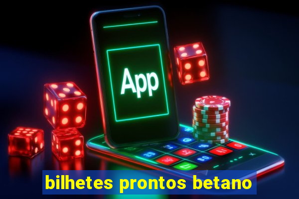 bilhetes prontos betano